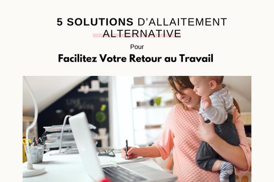 Solutions d’Allaitement Alternatives pour Mamans Actives : Facilitez Votre Retour au Travail